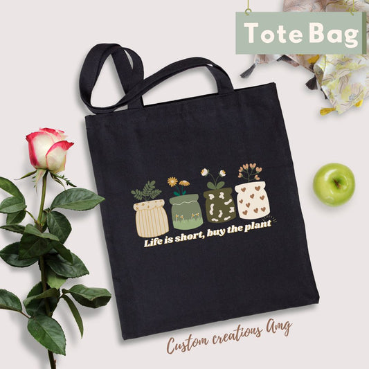 Life is Short, buy the Plant -Tote Bag